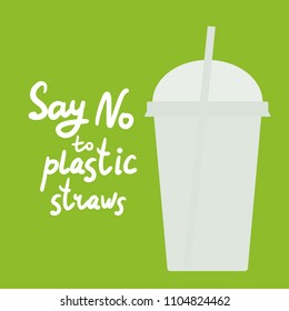 Say no to plastic straws. white text, calligraphy, lettering, doodle by hand on green. Ban plastic straws. Use reusable straws Eco, ecology banner poster. Vector