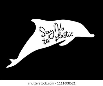 Say no to plastic. Whale, dolphin, sea, ocean. Black text, calligraphy, lettering, doodle by hand on white. Pollution problem concept Eco, ecology banner poster. Vector