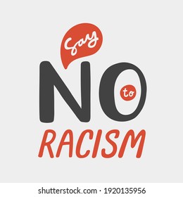 Say No to Racism. Anti Racism hand drawn lettering poster for print or social media content.