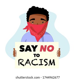 Say No To Racism. Protester Man Crying With Tear And Face Covering Holding Banner Or Sign. Protest Against Racial Inequality. Flat Vector