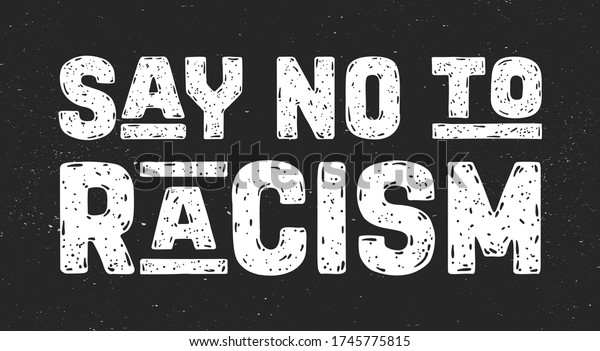 Say No to Racism.\
Text message for protest action. Poster with phrase Say No to\
Racism, banner on black background. Typography banner design\
concept. Vector\
Illustration
