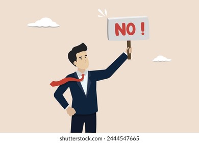 Say no, refusing to do something, expression of disagreement, concept of communicating to stop or refuse, businessman holding a sign with the word NO with a strong impression of refusal.