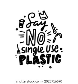 Say No Single Use Plastic Monochrome Typography or Hand Drawn Grunge Lettering. Ecology Motivation Phrase in Doodle Style. Save Planet Eco Concept, Motivational Message or Banner. Vector Illustration
