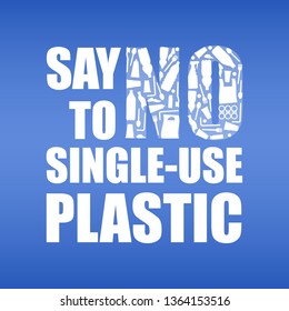 Say no to single-use plastic. Problem plastic pollution. Ecological poster. Banner with text and NO composed of white plastic waste bag, bottle on blue background.