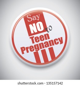 Say NO To Teen Pregnancy - Vector Button Badge