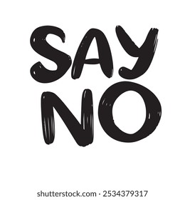 Say No text lettering. Hand drawn vector art.