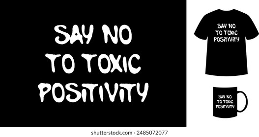 SAY NO TO TOXIC POSITIVITY