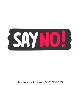 Say no! Vector hand drawn lettering illustration.