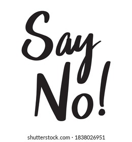 Say no! Vector hand-drawn lettering illustration on white background.