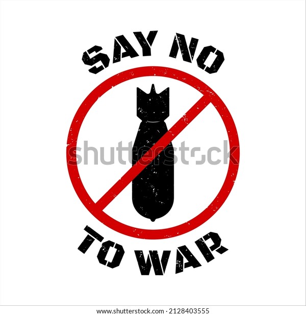 Say no to the war poster. Message to stop\
the war. Make peace and spread\
love.