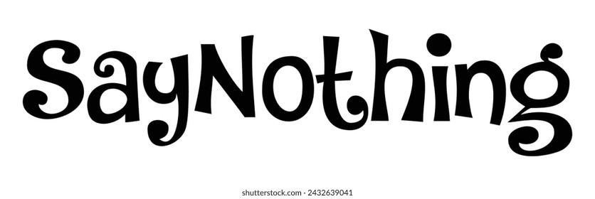 say nothing text on white background.