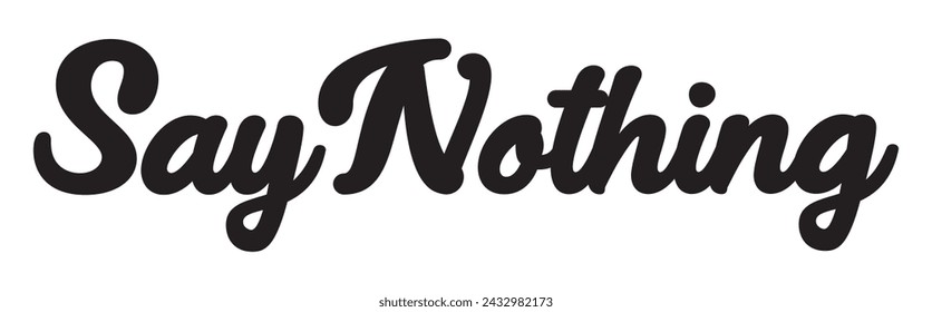 say nothing text on white background.