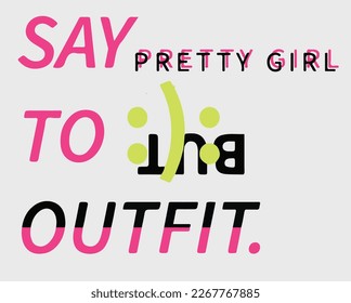 say to outfit slogan design t shirt