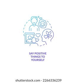 Say positive things to yourself blue gradient concept icon. Encouragement. Improving self esteem abstract idea thin line illustration. Isolated outline drawing. Myriad Pro-Bold font used