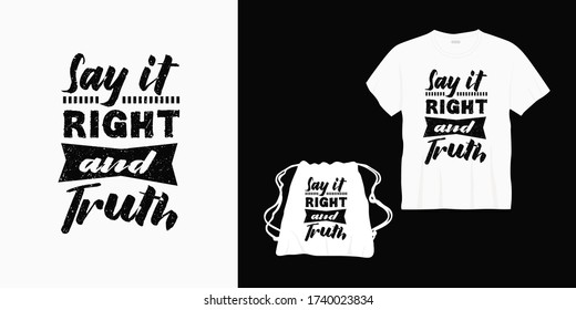 say it right and truth typography lettering design for t-shirt, bag or merchandise