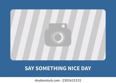 say something nice day, Holiday concept. Template for background, banner, card, poster, t-shirt with text inscription