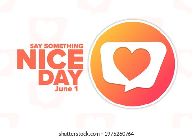 Say Something Nice Day. June 1. Holiday concept. Template for background, banner, card, poster with text inscription. Vector EPS10 illustration