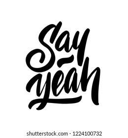 Say yeah. Typography for t-shirts and apparel design. White saying on black background