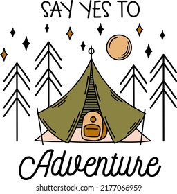 Say yes to adventure. Camping outdoor vector design