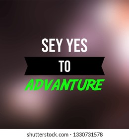 say yes to adventure. Life quote with modern background vector illustration