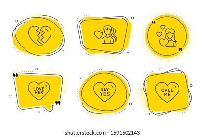 Say yes, Call me signs. Chat bubbles. Love, Man love and Break up line icons set. Romantic people, Divorce, Wedding. Sweetheart. Love set. Line love icon. Speech bubble quote. Vector