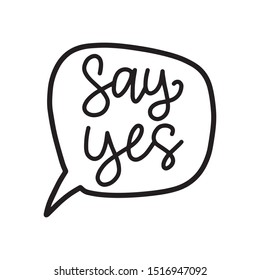 SAY YES. Hand lettering illustration. Handwritten modern brush calligraphy for invitation and greeting card, t-shirt, prints and posters.