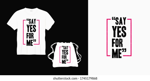 say yes for me typography lettering design for t-shirt, bag or merchandise