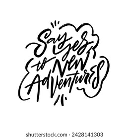 Say Yes To New Adventure black color curve outline typography quote. Isolated on white background.