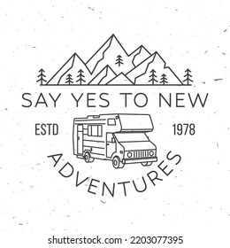 Say yes to new adventure. Live, love, camp. Vector . Concept for shirt or logo, print, stamp or tee. Vintage line art design with camper trailer and mountain silhouette. Camping quote.