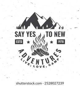 Say yes to new adventure. Live, love, camp. Vector . Concept for shirt or logo, print, stamp or tee. Vintage typography design with campfire and mountain silhouette. Camping quote.