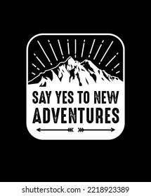 Sag ja zu neuem Abenteuer. Vektorgrafik für T-Shirt und andere Verwendungen. Outdoor Adventure Inspiring Motivation Angebot. Vektorgrafik-Typografie