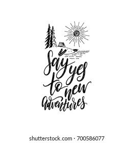 Say Yes To New Adventures hand lettering poster. Vector travel label template with hand drawn forest lake illustration. Touristic emblem design.