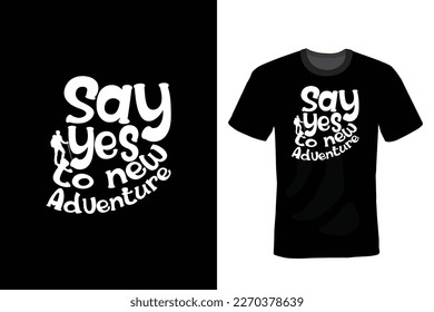 Say Yes To New Adventures, Hiking T shirt design, vintage, typography