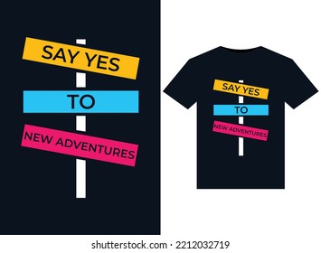 Say yes to new adventures illustrations for print-ready T-Shirts design