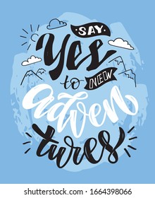Say yes to new adventures. Lettering motivation inspiration quote. Lettering art banner. Motivation design banner.