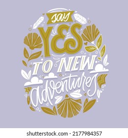 Say yes to new adventures. Motivation hand drawn doodle lettering phrase postcard. Lettering art t-shirt design.