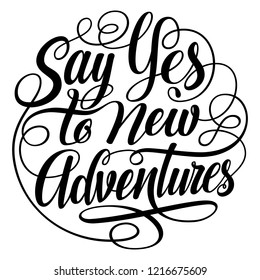 Say Yes to New Adventures Round Lettering
