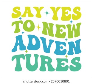 Say Yes To New Adventures svg,Motivational svg,Inspirational Quotes, Self Love Svg,Inspirational Svg,Cut File