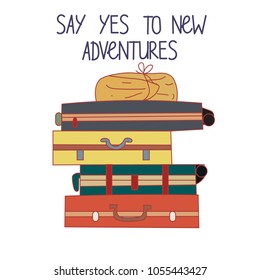 Say yes to new adventures. Vector drawing.