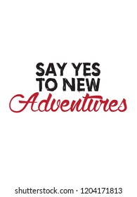 Say Yes To New Adventures Vector Quote Motivational inspirational Adventure camping