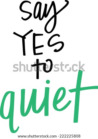 Say yes to quiet