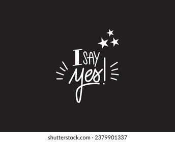 i say yes slogan typoghrapy fashion vector.