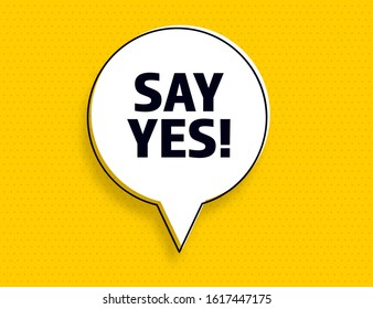 Say Yes speech bubble answer banner, geometric memphis style concept, with text Say Yes. Comic text poster positive sticker quote choice motivation. Explosion speech bubble design. Vector Illustration