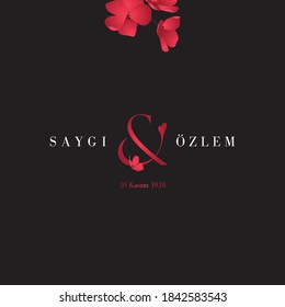 Saygi ve ozlem. 10 Kasim 1938. Translate: Respect and longing. November 10, 1938. Day of memory mourning of Ataturk in Turkey the president founder of the Turkish Republic.