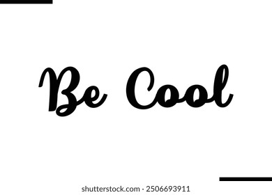 Saying Artistic Typography Text Be Cool