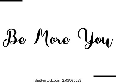 Saying Artistic Typography Text Be More You
