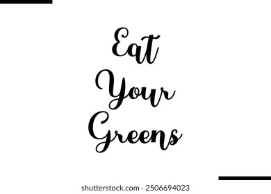 Saying Artistic Typography Text Eat Your Greens