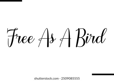 Saying Artistic Typography Text Free As A Bird