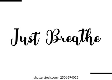 Saying Artistic Typography Text Just Breathe