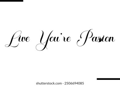 Saying Artistic Typography Text Live You’re Passion